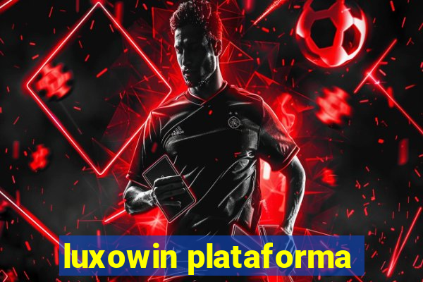 luxowin plataforma